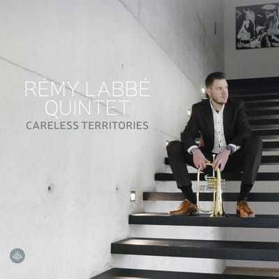 Careless Territories - Remy Labbe Quintet