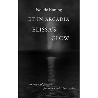 Et In Arcadia - Elissa's Glow - Nol De Koning