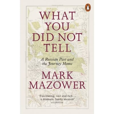 What You Did Not Tell - Mark Mazower