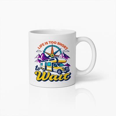 Life Is Too Short to Wait Camper Avontuur Witte Mok – Reisliefhebber Motorhome Koffiemok 330 ml
