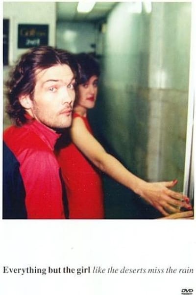 Everything But the Girl - Like The Deserts Miss The Rain