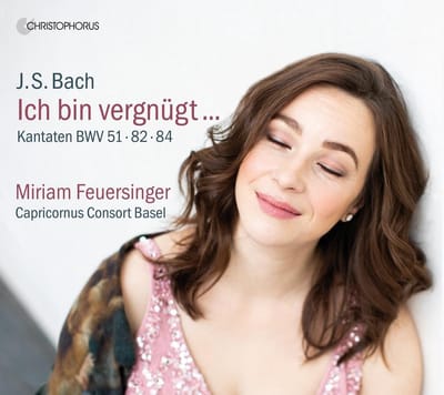 Miriam Feuersinger, Capricornus Consort Basel , Peter Barczi - J.S. Bach: Ich Bin Vergnügt - Kantaten BWV 51 · 82 · 84 (CD)