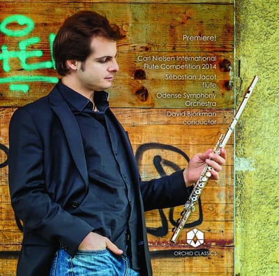 Sébastian Jacot, Odense Symphony Orchestra, David Björkman - Premiere! (Carl Nielsen International Flute Competition 2014) (CD)