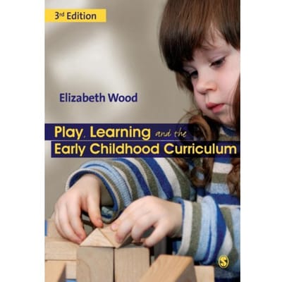 Play, Learning And The Early Childhood Curriculum - Wood, Elizabeth Ann