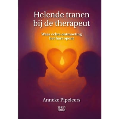 Helende Tranen Bij De Therapeut - Anneke Pipeleers