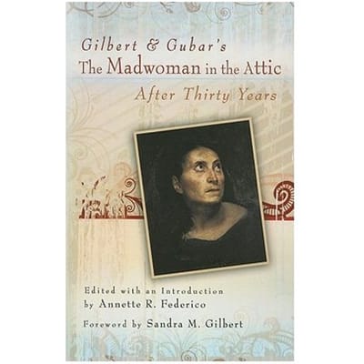 Gilbert And Gubar's The Madwoman In The Attic After Thirty Years