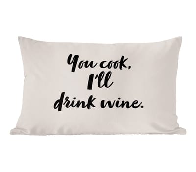 Sierkussens - Kussentjes Woonkamer - 50x30 cm - Koken - Wijn - You cook, I'll drink wine - Spreuken - Quotes