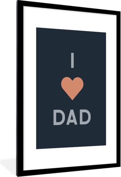 Fotolijst incl. Poster - Spreuken - I love dad - Vaderdag - Quotes - 80x120 cm - Posterlijst