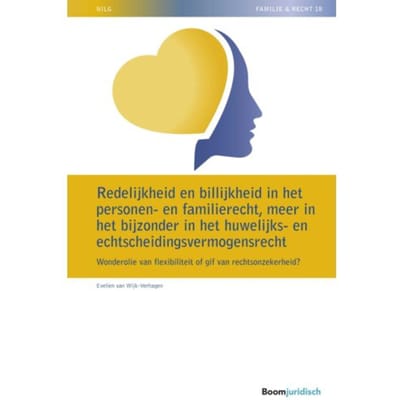 Redelijkheid En Billijkheid In Het Personen- En Familierecht, Meer In Het Bijzonder In Het - Evelien van Wijk-Verhagen