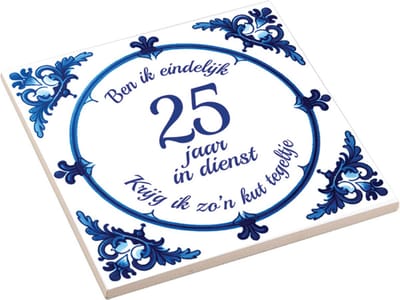 Spreuktegel met tekst " Ben ik eindelijk 25 jaar in dienst, krijg ik zo'n kut tegeltje" Werkjubileum - Cadeau voor Collega - Werknemer cadeau - Tegel met Tekst - Grappig Cadeau Collega