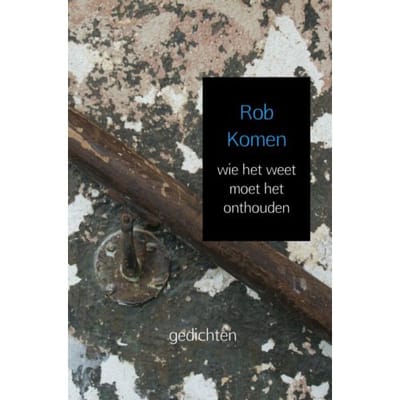 Wie Het Weet Moet Het Onthouden - Rob Komen