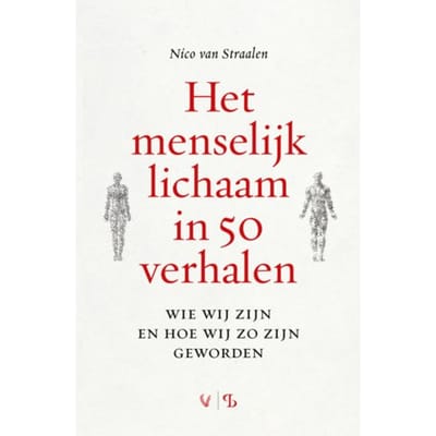 Het Menselijk Lichaam In 50 Verhalen - Nico van Straalen
