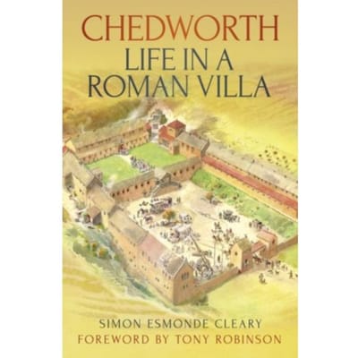 Chedworth: Life In A Roman Villa - Simon Cleary
