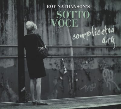 Roy Nathanson's Sotto Voce : Complicated Day (CD)