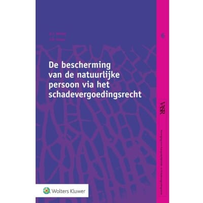 De Bescherming Van De Natuurlijke Persoon Via Het Schadevergoedingsrecht