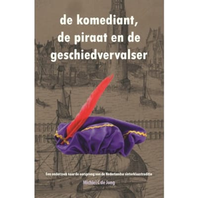 De Komediant, De Piraat En De Geschiedvervalser - Michiel C. de Jong