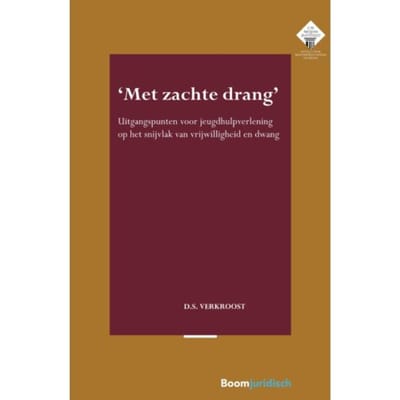 Met Zachte Drang - E.M. Meijers Instituut Voor Rechtswetenschappelijk Onderzoek - D.S. Verkroost