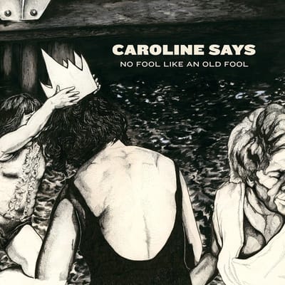 There's No Fool Like An Old Fool - Caroline Says