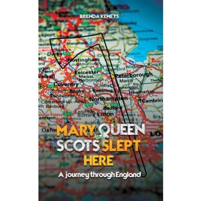 Mary, Queen Of Scots Slept Here - Brenda Kemeys
