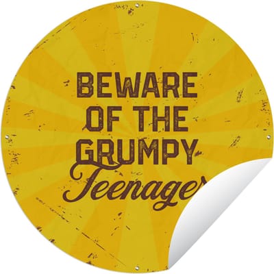 Tuincirkel Kinderen - Spreuken - Goud - Beware of the grumpy teenager - 60x60 cm - Ronde Tuinposter - Buiten