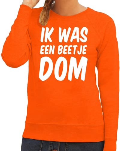 Oranje Ik was een beetje dom trui - Sweater voor dames - Koningsdag kleding XS
