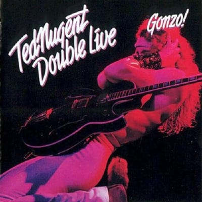 Double Live Gonzo - Ted Nugent