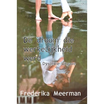 De Droom Die Werkelijkheid Werd - Frederika Meerman