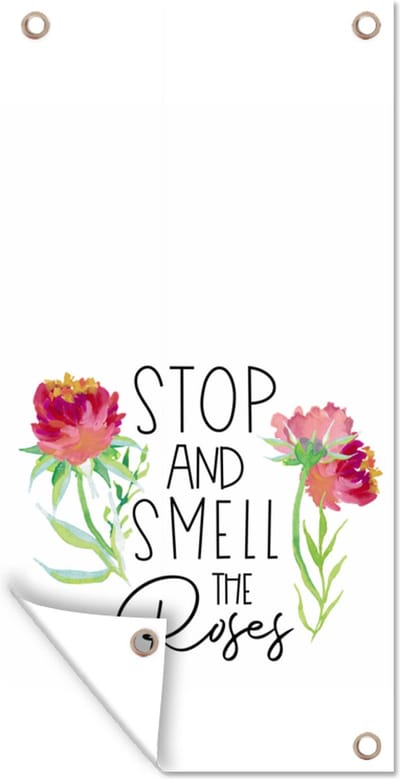 Schuttingposter Stop and smell the roses - Quotes - Spreuken - 100x200 cm - Tuindoek