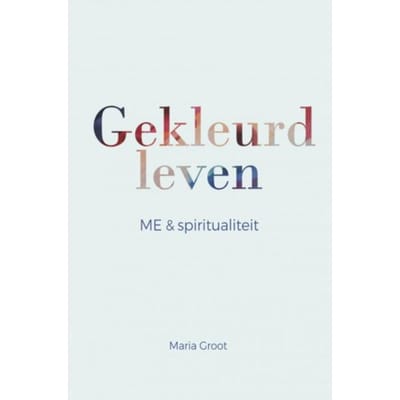 Gekleurd Leven - Maria Groot