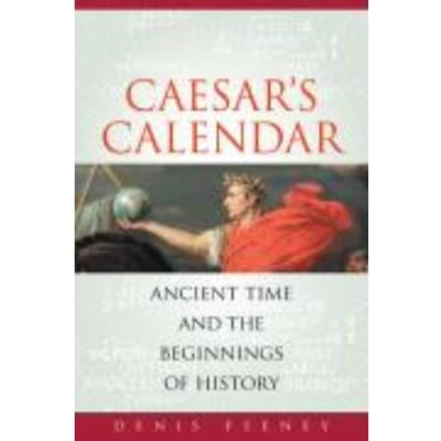 Caesar's Calendar - Denis Feeney