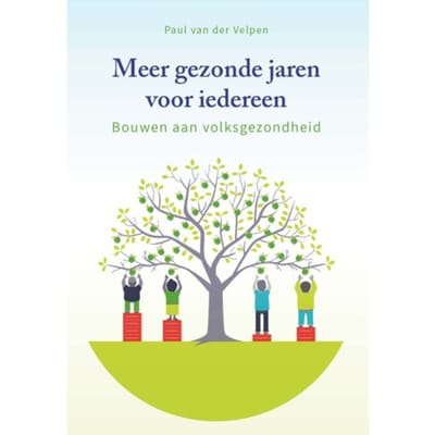 Meer Gezonde Jaren Voor Iedereen - Paul van der Velpen