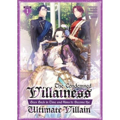 The condemned villainess goes back in time and aims to become the ultimate villain (light novel) - Bakufu Narayama