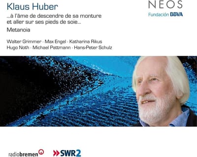 Walter Grimmer, Max Engel, Hugo Noth, Katharina Rikus, Michael Pattmann - Klaus Huber: ... à l`ame de descendre de sa monture et aller sur ses pieds de soie...Metanoia (CD)