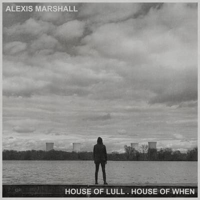 House Of Lull . House Of When - Alexis Marshall