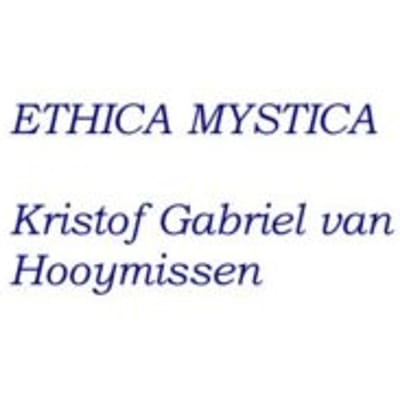 Ethica Mystica - Over Geloof, Hoop, Liefde En Andere Deugden - Kristof Gabriel Van Hooymissen