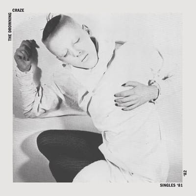 The Drowning Craze - Singles '81 / '82 (CD)