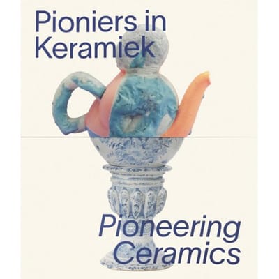 Pioniers In Keramiek/Pioneering Ceramics - Esther van der Hoorn