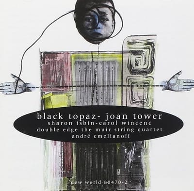 Sharon Isbin, Carol Wincenc, Joan Tower, Muir String Quartet - Tower: Black Topaz, Chamber Works (CD)
