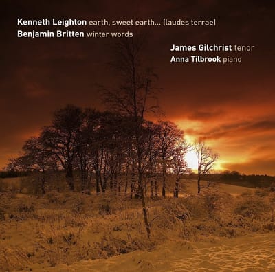 James Gilchrist & Anna Tilbrook - Leighton: Earth, Sweet Earth…/ Britten: Winter Words (SACD)