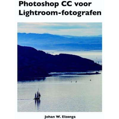 Photoshop Cc Voor Lightroom Fotografen - Johan W. Elzenga