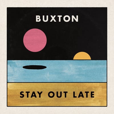 Stay Out Late - Buxton