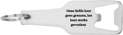 Akyol - onze liefde kent geen grenzen het kent sterke gevoelen flesopener - Quotes - familie vrienden - cadeau - 105 x 25mm