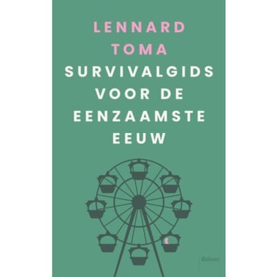 Survivalgids Voor De Eenzaamste Eeuw - Lennard Toma