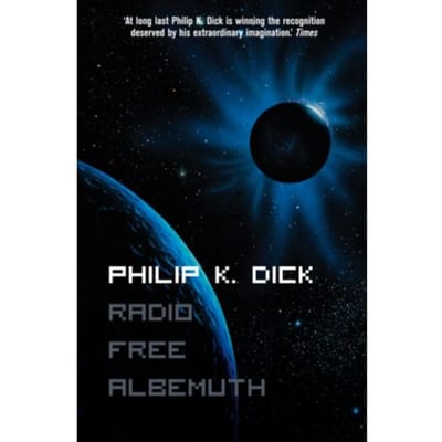 Radio Free Albemuth - Philip K. Dick