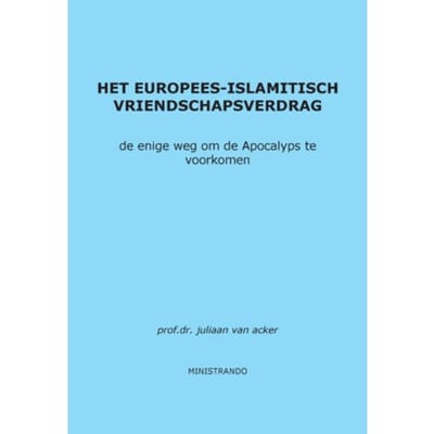 Het Europees-Islamitisch Vriendschapsverdrag - Juliaan van Acker