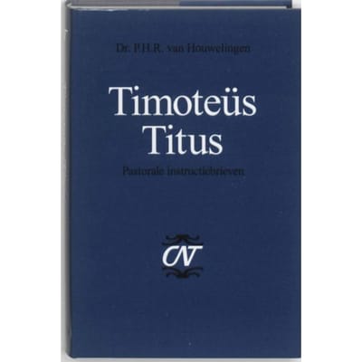 Timoteus En Titus - P.H.R. van Houwelingen