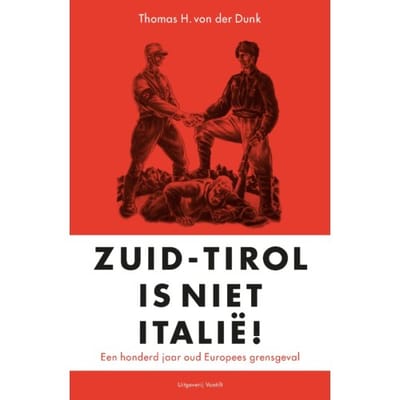 Zuid-Tirol Is Geen Italië - Thomas H. von der Dunk