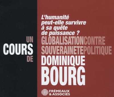 Dominique Bourg - Un Cours De Globalisation Contre Souverainete Politique (3 CD)