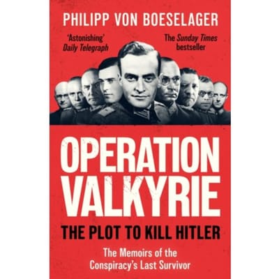 Operation Valkyrie - Philipp von Boeselager