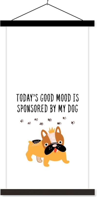 Posterhanger incl. Poster 40x80 cm - Schoolplaat - Quotes - Honden - Spreuken - Today's good mood is sponsored by my dog - Textielposter - Zwarte latten